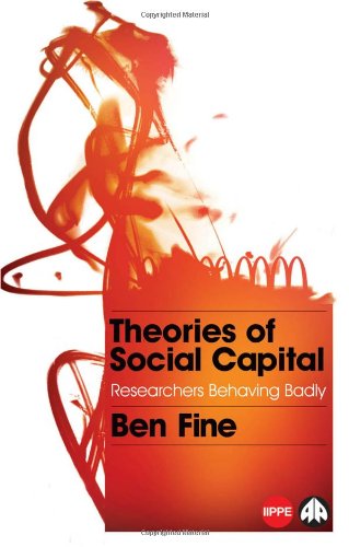 Cover for Ben Fine · Theories of Social Capital: Researchers Behaving Badly - IIPPE (Gebundenes Buch) (2010)