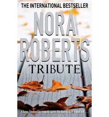 Tribute - Nora Roberts - Bücher - Little, Brown Book Group - 9780749909970 - 5. Juli 2012