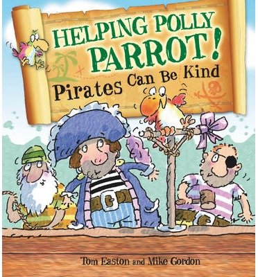 Cover for Tom Easton · Pirates to the Rescue: Helping Polly Parrot: Pirates Can Be Kind - Pirates to the Rescue (Inbunden Bok) (2014)