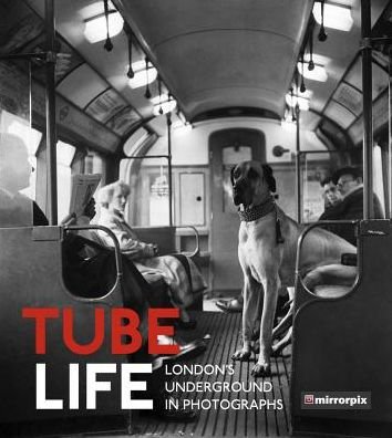 Cover for Mirrorpix · Tube Life: London's Underground in Photographs (Paperback Book) (2018)