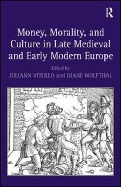 Cover for Diane Wolfthal · Money, Morality, and Culture in Late Medieval and Early Modern Europe (Hardcover Book) [New edition] (2010)