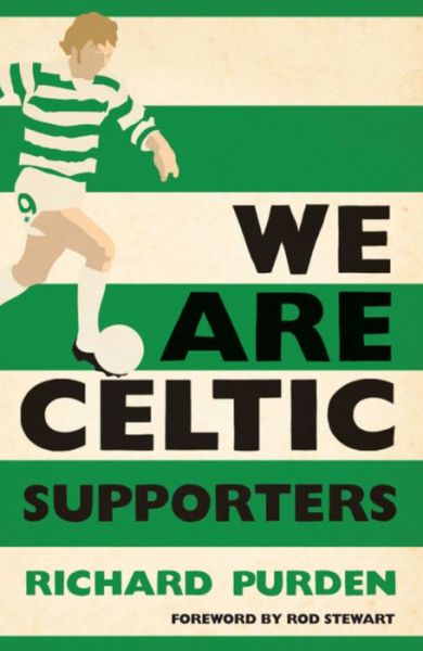 We Are Celtic Supporters - Richard Purden - Books - Headline Publishing Group - 9780755360970 - September 13, 2012