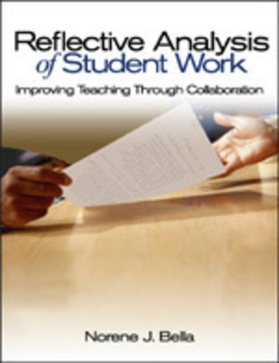 Cover for Norene J. Bella · Reflective Analysis of Student Work: Improving Teaching Through Collaboration (Hardcover bog) (2004)