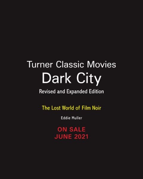 Cover for Eddie Muller · Dark City: The Lost World of Film Noir (Gebundenes Buch) [Revised And Expanded edition] (2021)