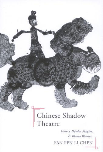 Cover for Fan Pen Li Chen · Chinese Shadow Theatre: History, Popular Religion, and Women Warriors (Hardcover Book) (2007)