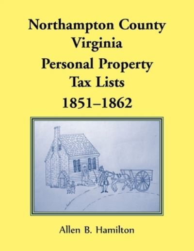 Northampton County, Virginia - Allen B Hamilton - Books - Heritage Books - 9780788423970 - April 15, 2022