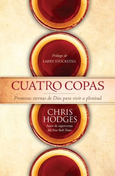 Cuatro Copas: Promesas Eternas de Dios Para Vivir a Plenitud - Chris Hodges - Książki - Unilit - 9780789921970 - 2015