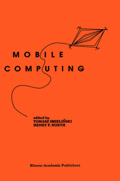 Cover for Tomasz Imielinski · Mobile Computing - The Springer International Series in Engineering and Computer Science (Hardcover Book) [1996 edition] (1996)