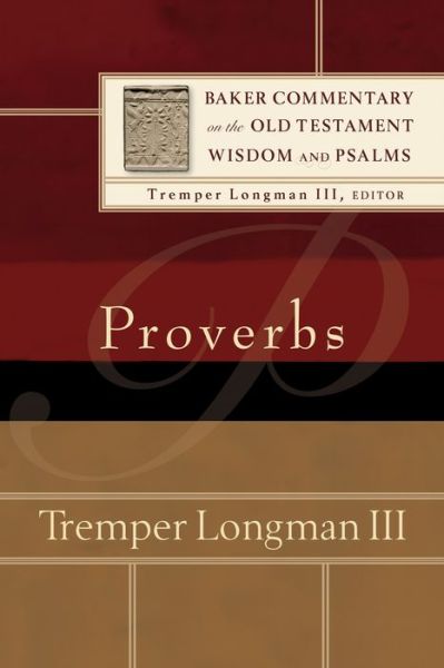 Proverbs - Tremper Iii Longman - Books - Baker Publishing Group - 9780801030970 - August 18, 2015