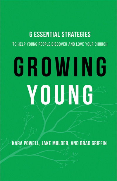 Cover for Kara Powell · Growing Young - Six Essential Strategies to Help Young People Discover and Love Your Church (Paperback Book) [Itpe edition] (2016)