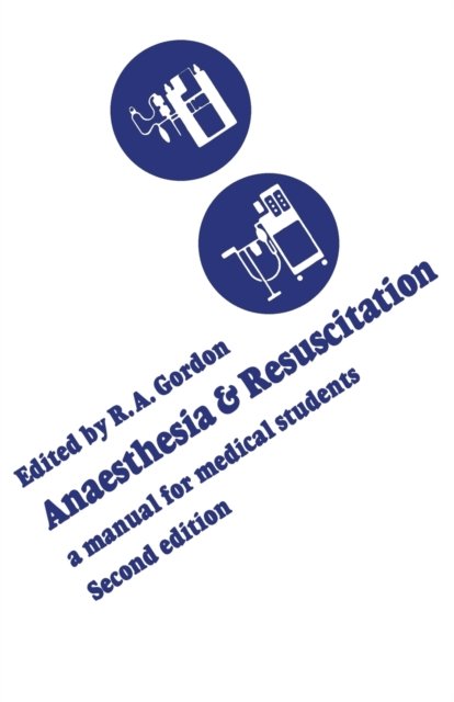 Cover for Roderick Angus Gordon · Anaesthesia and resuscitation (Bog) [2d edition] (1973)
