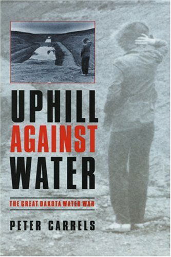 Cover for Peter Carrels · Uphill against Water: The Great Dakota Water War - Our Sustainable Future (Taschenbuch) (1999)