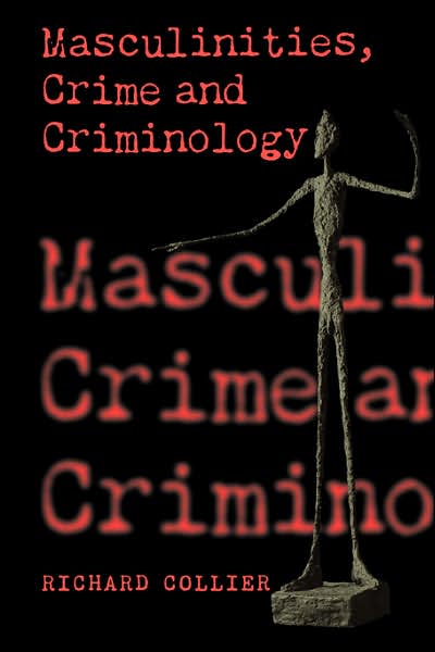 Cover for Richard Collier · Masculinities, Crime and Criminology (Paperback Book) (1998)