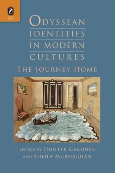 Odyssean Identities in Modern Cultures: The Journey Home - Classical Memories / Modern Identitie - Hunter Gardner - Books - Ohio State University Press - 9780814252970 - June 1, 2016