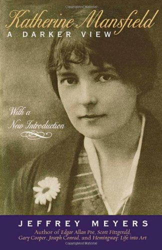 Katherine Mansfield: A Darker View - Jeffey Meyers - Books - Cooper Square Publishers Inc.,U.S. - 9780815411970 - March 11, 2002