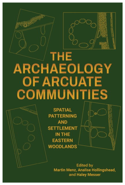 Cover for Aaron R. Comstock · The Archaeology of Arcuate Communities: Spatial Patterning and Settlement in the Eastern Woodlands - Archaeology of the American South: New Directions and Perspectives (Hardcover Book) (2024)