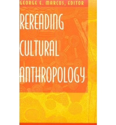 Cover for George E. Marcus · Rereading Cultural Anthropology (Pocketbok) (1992)