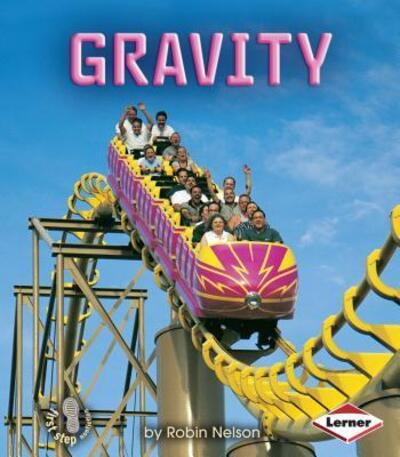 Gravity: First Step Forces and Motions - Robin Nelson - Livros - Lerner Publishing Group - 9780822552970 - 1 de maio de 2005