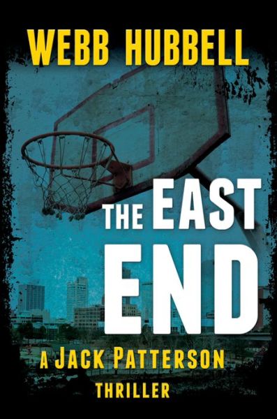 Cover for Webb Hubbell · The East End - A Jack Patterson Thriller (Hardcover Book) [Second edition] (2019)