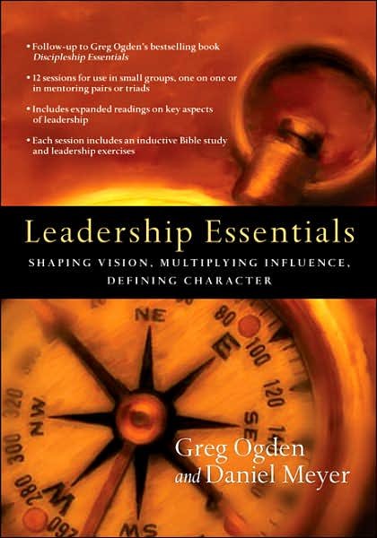 Cover for Greg Ogden · Leadership Essentials – Shaping Vision, Multiplying Influence, Defining Character (Paperback Book) [Csm edition] (2007)