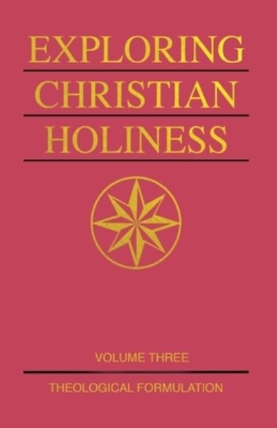 Cover for Exploring Christian Holiness, Volume 3 Theological Formulation (Book) (1985)