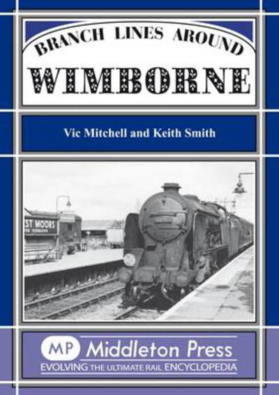 Branch Lines Around Wimborne - Branch Lines - Vic Mitchell - Książki - Middleton Press - 9780906520970 - 24 stycznia 1992