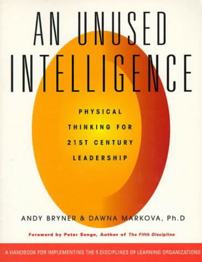 Cover for Dawna Markova · An Unused Intelligence: Physical Thinking for 21st Century Leadership (Paperback Book) (1996)