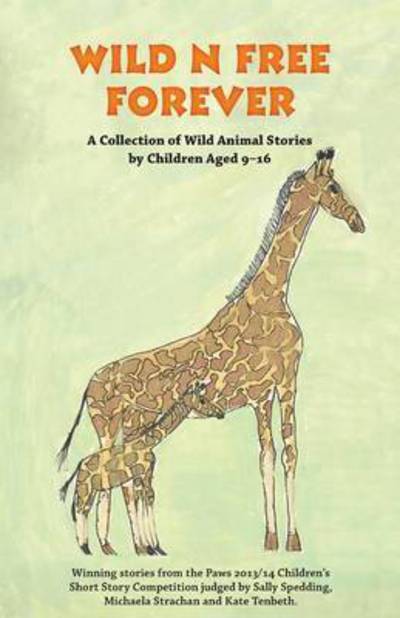 Cover for Debz Hobbs-wyatt · Wild n Free Forever: A Collection of Wild Animal Stories by Children Aged 9-16 Years (Paperback Bog) (2014)