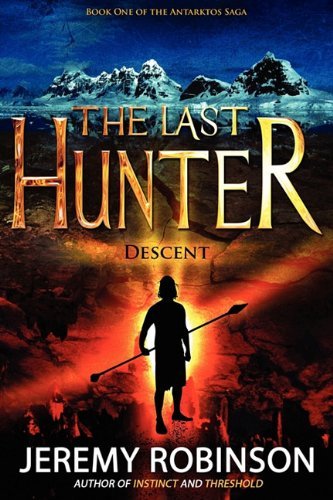 Cover for Jeremy Robinson · The Last Hunter - Descent (Book 1 of the Antarktos Saga) (Paperback Book) (2011)