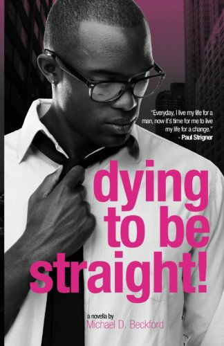 Cover for Michael D Beckford · Dying to Be Straight! (Paperback Book) (2011)