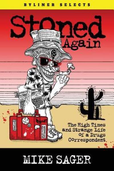 Cover for Mike Sager · Stoned Again : The High Times and Strange Life   of a Drugs Correspondent (Taschenbuch) (2015)