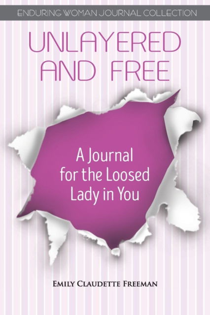 Cover for Emily Claudette Freeman · Unlayered and Free : A Journal for the Loosed Lady In You (Paperback Book) (2016)