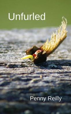 Cover for Penny Reilly · Unfurled: Nature Poetry (Paperback Book) (2016)