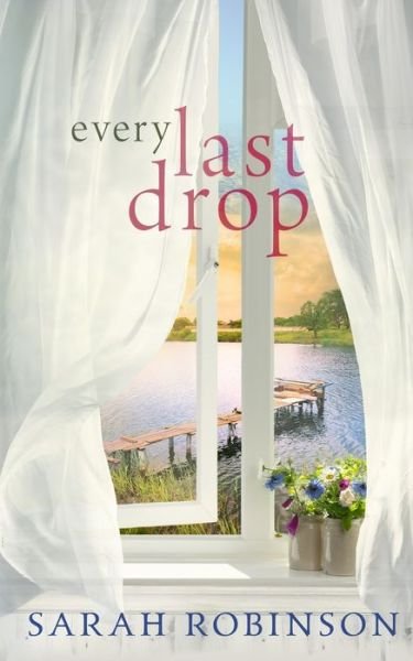 Cover for Sarah Robinson · Every Last Drop A Novel (Paperback Book) (2019)