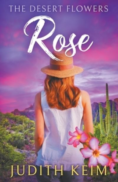 Cover for Judith Keim · The Desert Flowers - Rose (Paperback Book) (2021)