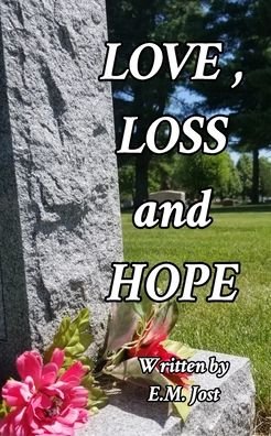 Cover for Elizabeth Jost · LOVE, LOSS and HOPE (Book) (2021)
