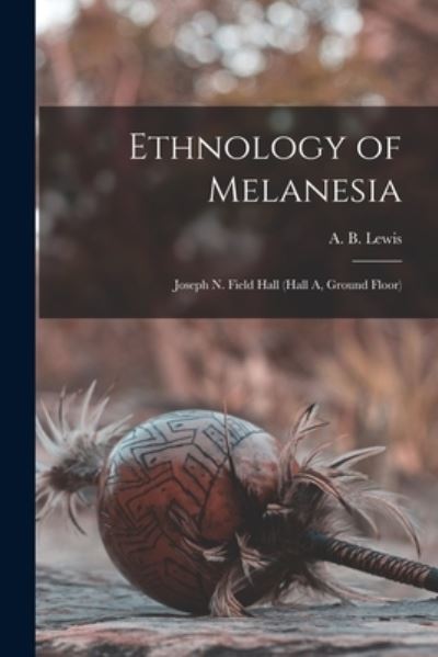 Cover for A B (Albert Buell) 1867-1940 Lewis · Ethnology of Melanesia (Paperback Book) (2021)