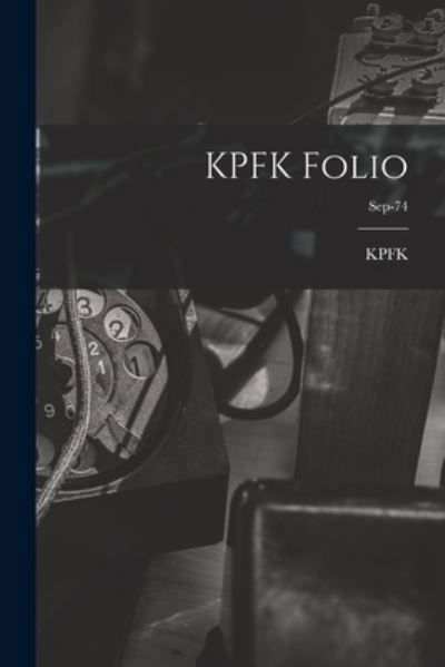 Cover for Ca Kpfk (Radio Station Los Angeles · KPFK Folio; Sep-74 (Paperback Book) (2021)