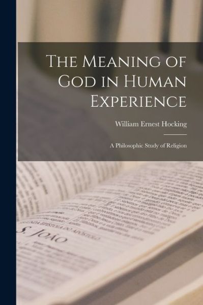 Cover for Hocking William Ernest · Meaning of God in Human Experience (Book) (2022)