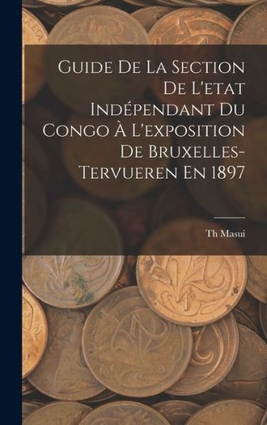 Cover for Th Masui · Guide de la Section de l'etat Indépendant du Congo À l'exposition de Bruxelles-Tervueren En 1897 (Bog) (2022)
