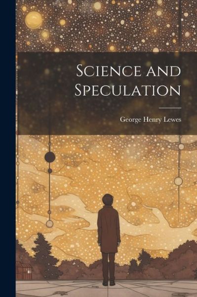 Cover for George Henry Lewes · Science and Speculation (Book) (2023)