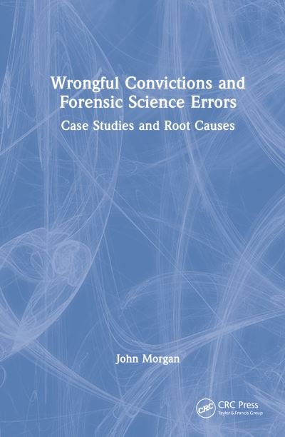 Cover for John Morgan · Wrongful Convictions and Forensic Science Errors: Case Studies and Root Causes (Gebundenes Buch) (2023)
