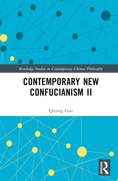 Cover for Qiyong Guo · Contemporary New Confucianism II - Routledge Studies in Contemporary Chinese Philosophy (Innbunden bok) (2023)