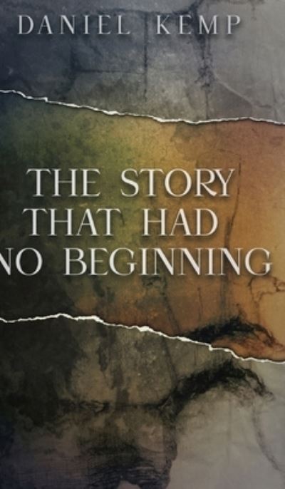 Cover for Daniel Kemp · The Story That Had No Beginning (Hardcover Book) (2021)