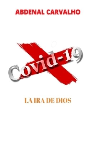 Cover for Abdenal Carvalho · Covid 19 - La ira de Dios (Pocketbok) (2024)