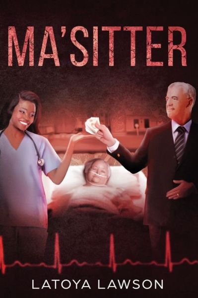 Ma'sitter : A Gritty New Psychological Thriller Novel of Deception and Murder - Latoya Lawson - Books - Indy Pub - 9781087853970 - July 29, 2019
