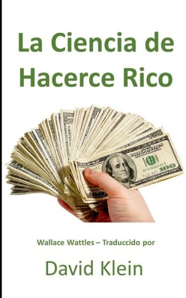 Cover for Wallace Wattles · La Ciencia de Hacerce Rico (Pocketbok) (2019)