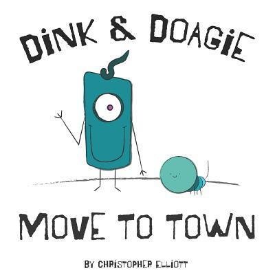 Cover for Christopher Elliott · Dink and Doagie Move to Town (Pocketbok) (2019)