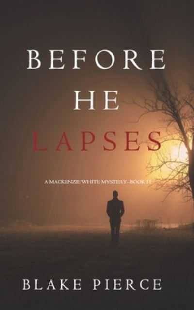 Cover for Blake Pierce · Before He Lapses (A Mackenzie White Mystery-Book 11) (Hardcover Book) (2021)