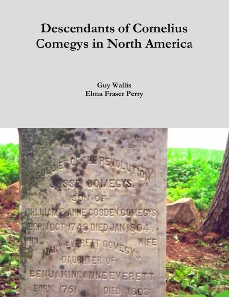 Descendants of Cornelius Comegys in North America - Elma Fraser Perry - Libros - Lulu Press, Inc. - 9781105618970 - 23 de marzo de 2012